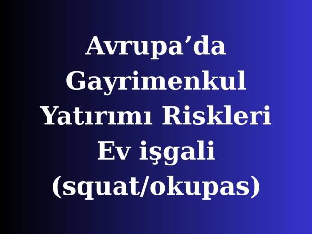 Avrupa Ülkelerinde ev işgali (squat/okupas) 